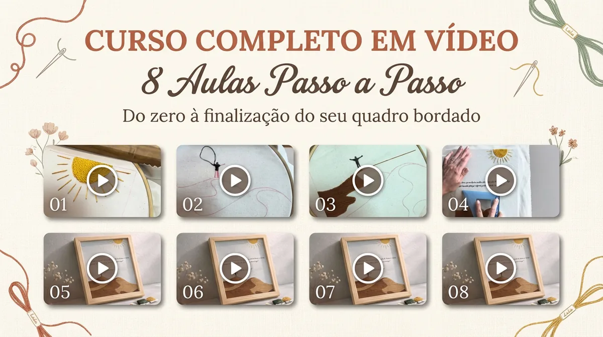 Curso completo em vídeo, 8 aulas passo a passo, do zero à finalização do quadro bordado